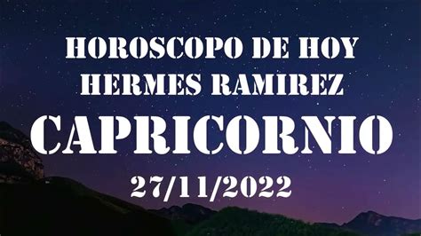 hermes ramirez horóscopo de hoy capricornio|hermes ramirez tarot.